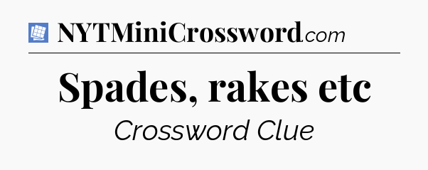 Spades, rakes etc Puzzle Page Crossword Clue