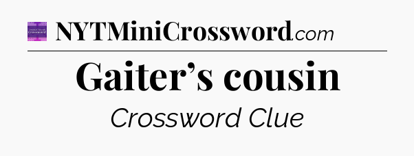Gaiter’s cousin - Thomas Joseph Crossword