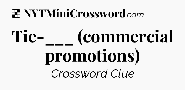Solution: Tie-___ (commercial promotions) - NYT Crossword