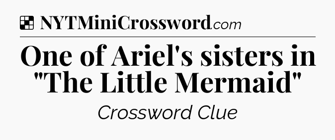 Solution: One of Ariel's sisters in 