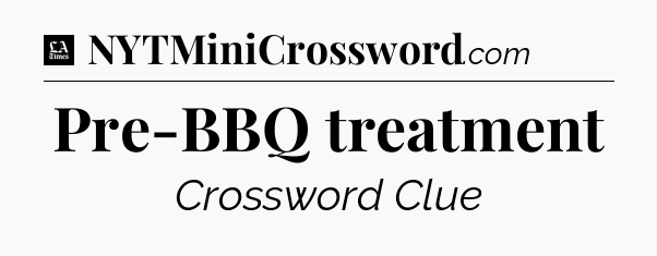 Pre-BBQ treatment - LA Times Crossword