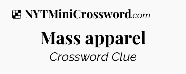 Solution: Mass apparel - NYT Crossword