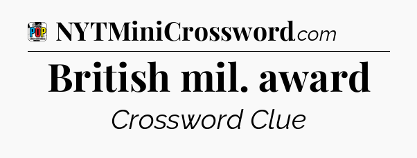 British mil. award Crossword Clue