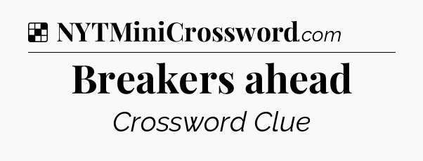 Solution: Breakers ahead - NYT Crossword