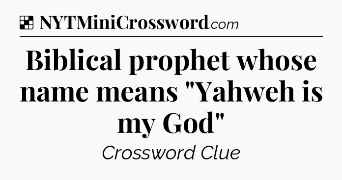 Solution: Biblical prophet whose name means 