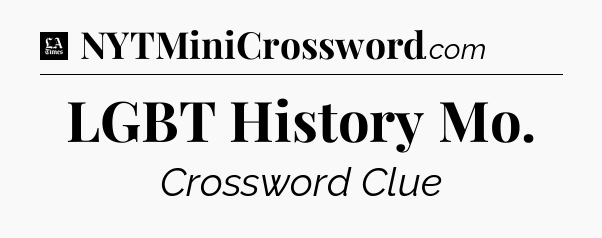 LGBT History Mo - LA Times Crossword