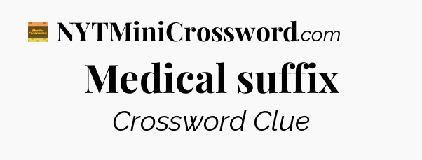 Medical suffix - Eugene Sheffer Crossword