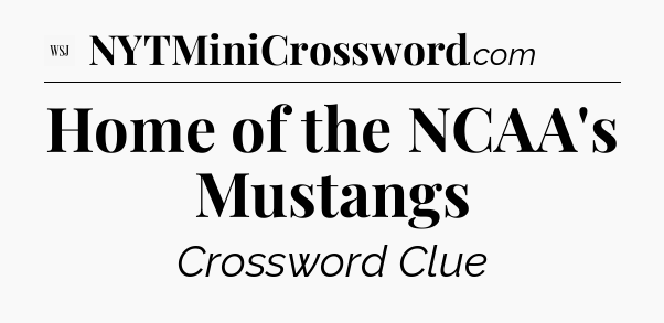 Home of the NCAA's Mustangs - WSJ Crossword