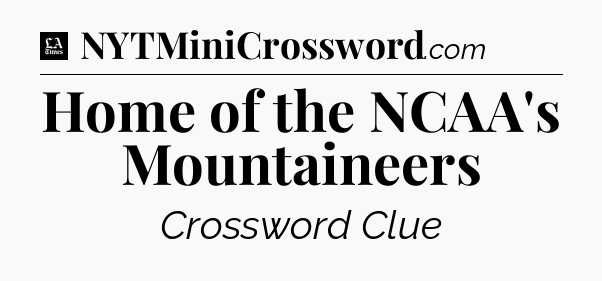 Home of the NCAA's Mountaineers - LA Times Crossword