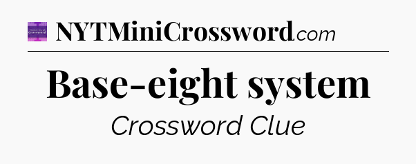 Base-eight system - Thomas Joseph Crossword