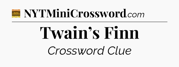 Twain’s Finn - Eugene Sheffer Crossword