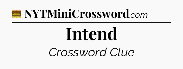 Intend - Eugene Sheffer Crossword