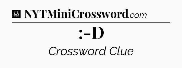 :-D - LA Times Crossword