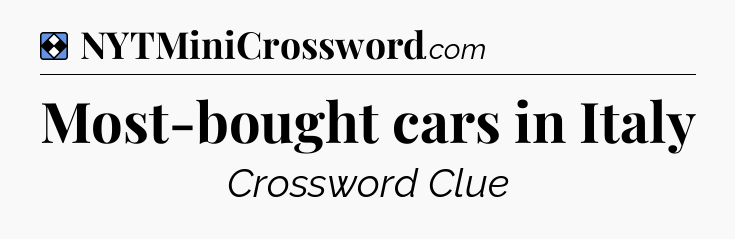 Solution: Most-bought cars in Italy - NYT Mini Crossword