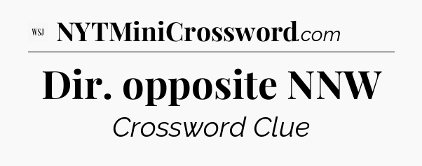 Dir. opposite NNW - WSJ Crossword