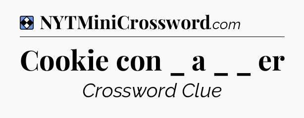 Solution: Cookie con _ a _ _ er - NYT Mini Crossword