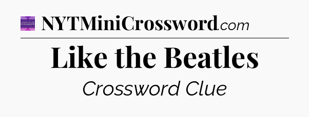 Like the Beatles - Thomas Joseph Crossword