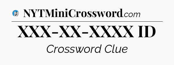 XXX-XX-XXXX ID Crossword Clue