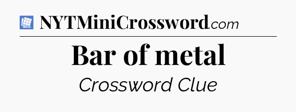Bar of metal Puzzle Page Crossword Clue