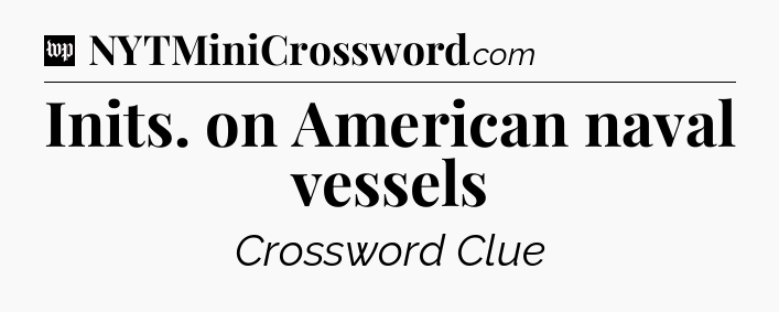 Inits. on American naval vessels Crossword Clue