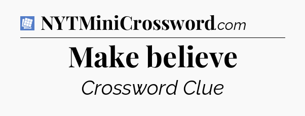 Make believe Puzzle Page Crossword Clue