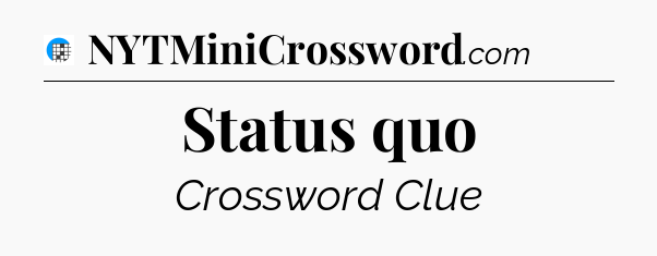 Status quo Crossword Clue