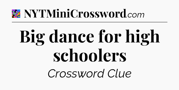 Big dance for high schoolers Crossword Clue