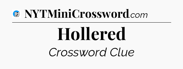 Hollered Crossword Clue