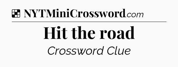 Solution: Hit the road - NYT Crossword