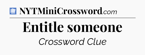 Entitle someone Puzzle Page Crossword Clue