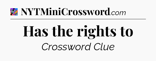 Has the rights to Crossword Clue