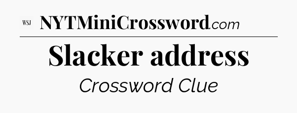 Slacker address - WSJ Crossword