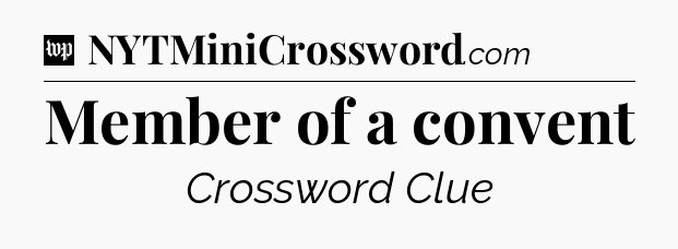 Member of a convent Crossword Clue
