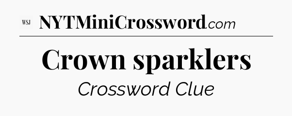 Crown sparklers - WSJ Crossword