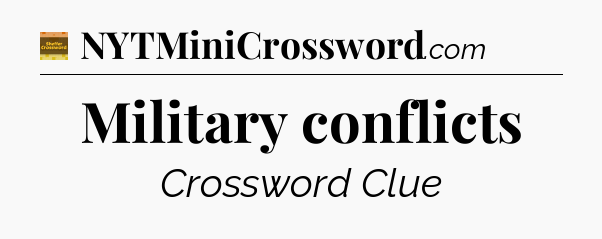 Military conflicts - Eugene Sheffer Crossword