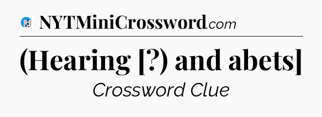 (Hearing [?) and abets] Crossword Clue