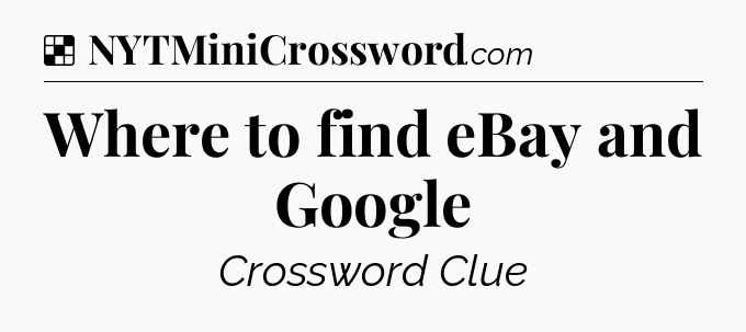 Solution: Where to find eBay and Google - NYT Crossword