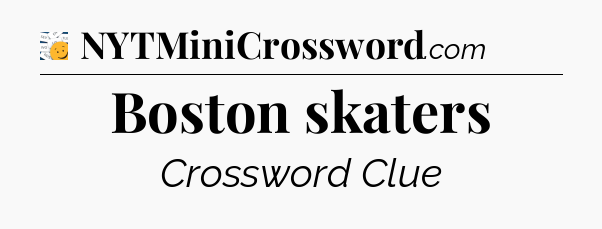 Boston skaters - 7 Little Words