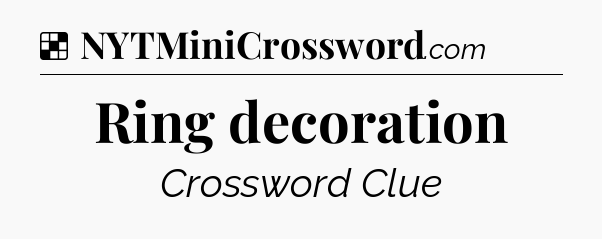 Solution: Ring decoration - NYT Crossword