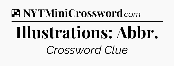 Solution: Illustrations: Abbr - NYT Crossword