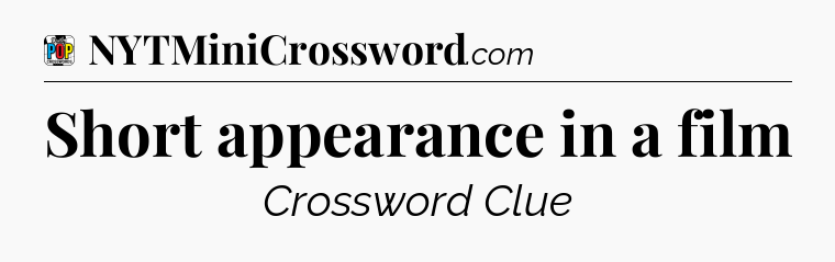 Short appearance in a film Crossword Clue