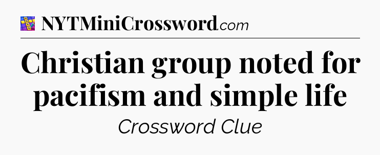 Christian group noted for pacifism and simple life Codycross