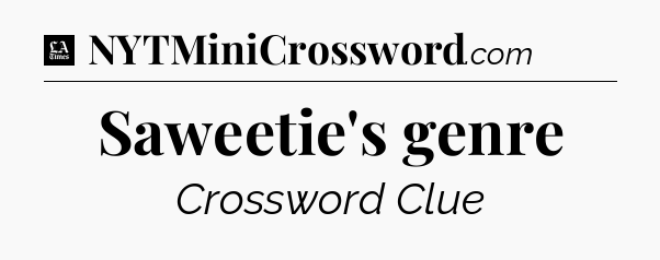Saweetie's genre - LA Times Crossword