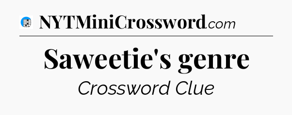 Saweetie's genre Crossword Clue