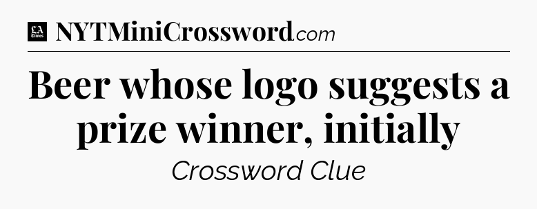 Beer whose logo suggests a prize winner, initially - LA Times Crossword