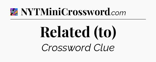 Related (to) Crossword Clue