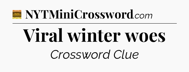 Viral winter woes - Eugene Sheffer Crossword
