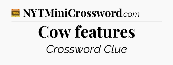 Cow features - Eugene Sheffer Crossword