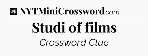 Studi of films Crossword Clue