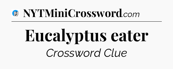 Eucalyptus eater Crossword Clue